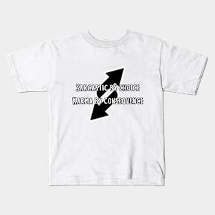 Sarcastic by choice karma by consequence Kids T-Shirt